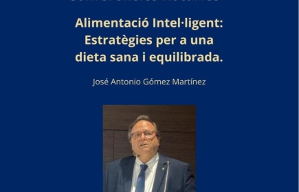 Alimentació Intel·ligent: Estratègies per a una dieta sana i equilibrada, a càrrec del Dr. José Antonio Gómez Martínez
